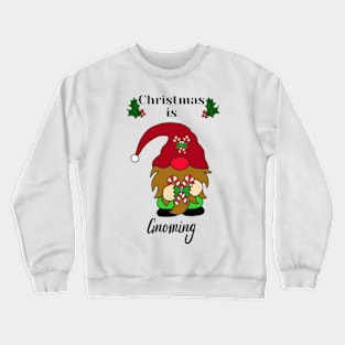 Christmas is Gnoming Crewneck Sweatshirt